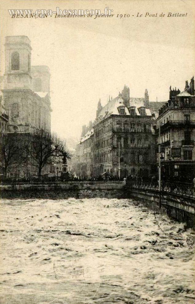 BESANÇON - Inondations de Janvier 1910 - Le Pont de Battant
